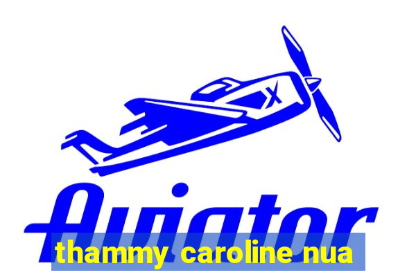 thammy caroline nua